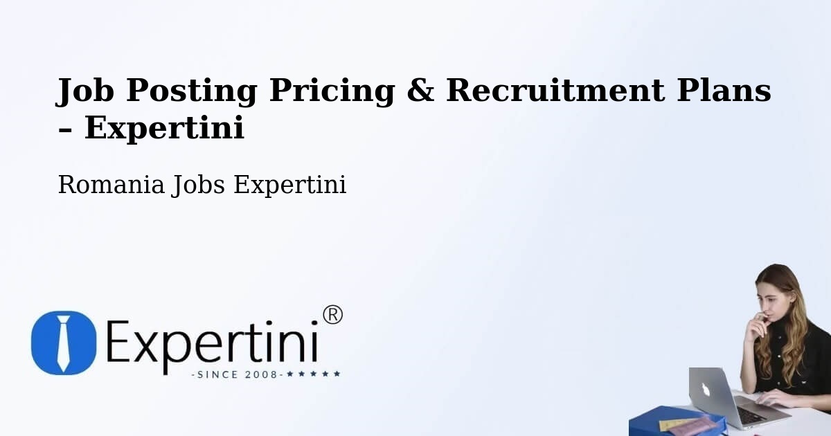 Job Posting Pricing & Recruitment Plans – Comuna Giera - Comuna Giera, Romania Jobs Expertini